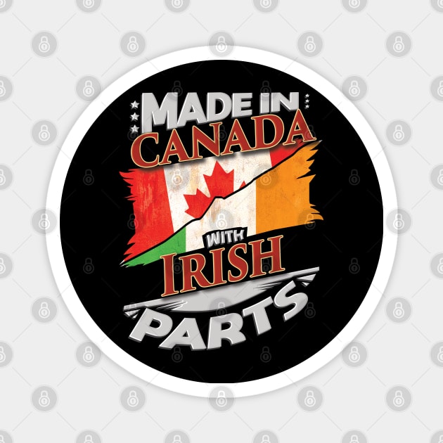 Made In Canada With Irish Parts - Gift for Irish From Ireland Magnet by Country Flags